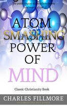 Atom Smashing Power of Mind: Classic Christianity Book