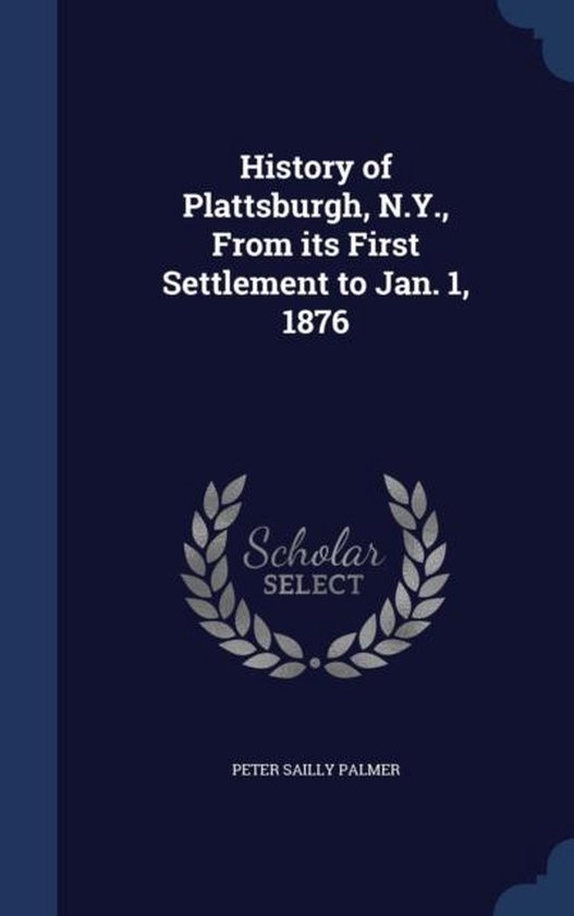 History of Plattsburgh, N.Y., from Its First Settlement to Jan. 1, 1876