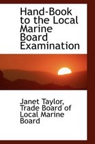 Hand-Book to the Local Marine Board Examination