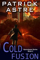 The Apocalypse Series 2 - Cold Fusion (The Apocalypse Series, Book 2)