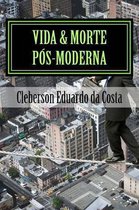 Vida & Morte Pos-moderna