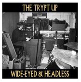The Trypt Up - Wide-Eyed & Headless (CD)