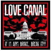 Love Canal - If It Ain't Broke, Break It!!! (CD)