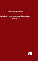 Lehrbuch des heutigen Römischen Rechts