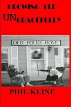 Growing Old UNgracefully
