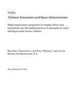 High-Temperature Properties of Ceramic Fibers and Insulations for Thermal Protection of Atmospheric Entry and Hypersonic Cruise Vehicles