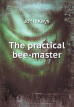 The Practical Bee-Master