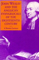 John Wesley and the Anglican Evangelicals of the Eighteenth Century