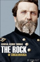 The Rock of Chickamauga: Life of George H. Thomas (Abridged)