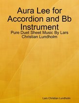 Aura Lee for Accordion and Bb Instrument - Pure Duet Sheet Music By Lars Christian Lundholm