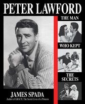 Peter Lawford: The Man Who Kept the Secrets