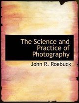 The Science and Practice of Photography