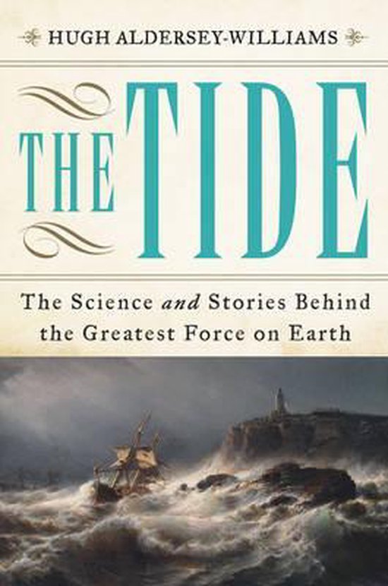 The Tide - The Science and Stories Behind the Greatest Force ... - cover