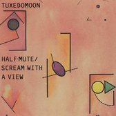 Half Mute/Scream With A