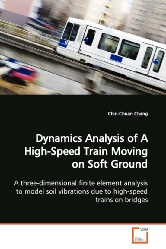 Dynamics Analysis of A High-Speed Train Moving on Soft Ground ...