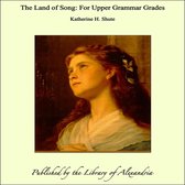 The Land of Song: For Upper Grammar Grades