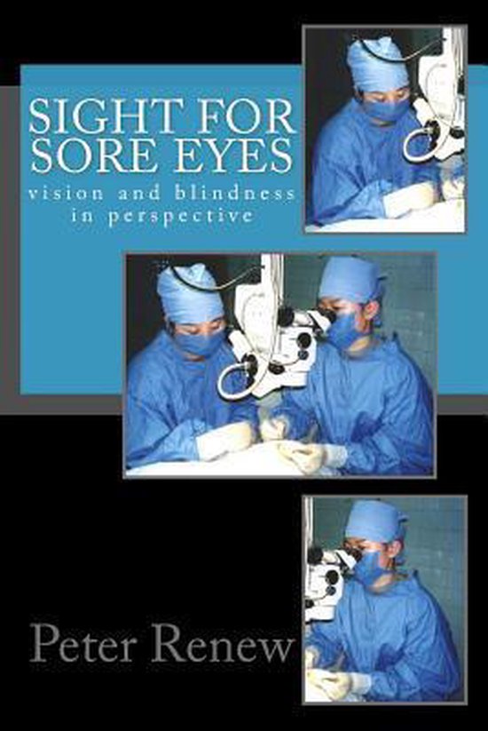 A Sight For Sore Eyes To The Blind Sight for Sore Eyes | 9781492261827 | Mr Peter Jonathan Renew | Boeken