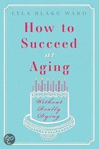 How to Succeed at Aging