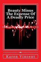 Beauty Minus the Expense of a Deadly Price