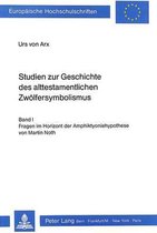 Studien Zur Geschichte Des Alttestamentlichen Zwoelfersymbolismus