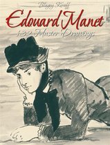 Edouard Manet: 132 Master Drawings