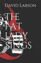 The Fat Lady Sings