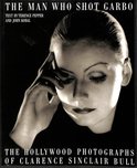 The man who shot Garbo. The Hollywood photographs of Clarence Sinclair Bull