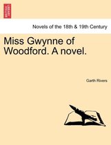 Miss Gwynne of Woodford. a Novel.