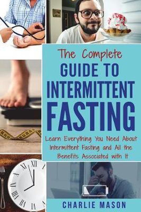 Bol Com The Complete Guide To Intermittent Fasting Charlie Mason Boeken