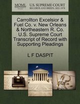 Carrollton Excelsior & Fuel Co. V. New Orleans & Northeastern R. Co. U.S. Supreme Court Transcript of Record with Supporting Pleadings