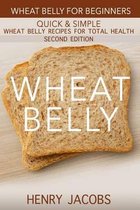 Wheat Belly: Wheat Belly for Beginners