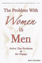 The Problem with Women Is Men