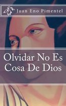 Olvidar No Es Cosa De Dios