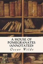 A House of Pomegranates (annotated)