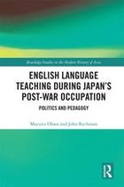 Routledge Studies in the Modern History of Asia - English Language Teaching during Japan's Post-war Occupation