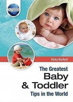 The Greatest Baby and Toddler Tips in the World