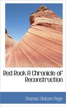 Red Rock a Chronicle of Reconstruction