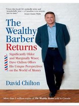 The Wealthy Barber Returns: Significantly Older and Marginally Wiser, Dave Chilton Offers His Unique Perspectives on the World of Money