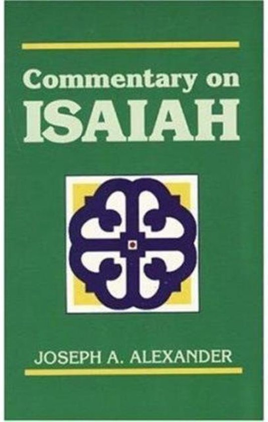 Commentary on isaiah 9780825421372 joseph a alexander boeken