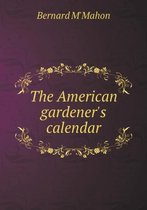 The American gardener's calendar