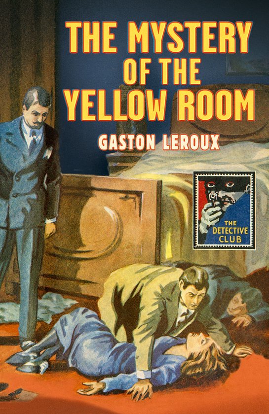The Mystery of the Yellow Room (Detective Club Crime Classics)