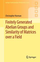 Springer Undergraduate Mathematics Series - Finitely Generated Abelian Groups and Similarity of Matrices over a Field