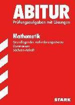 Abitur-Prüfungsaufgaben Mathematik Grundlegendes Anforderungsniveau 2015 Gymnasium Sachsen-Anhalt. Aufgabensammlung mit Lösungen