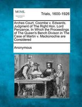 Arches Court. Coombe V. Edwards. Judgment of the Right Hon. Lord Penzance, in Which the Proceedings of the Queen's Bench Divison in the Case of Martin V. Mackonochie Are Considered