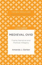 The New Middle Ages - Medieval Ovid: Frame Narrative and Political Allegory