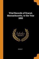 Vital Records of Dracut, Massachusetts, to the Year 1850