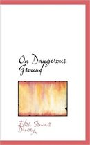 On Dangerous Ground