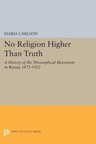 No Religion Higher Than Truth - A History of the Theosophical Movement in Russia, 1875-1922