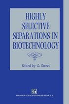 Highly Selective Separations in Biotechnology