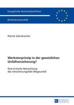 Europaeische Hochschulschriften Recht 5677 - Werkstorprinzip in der gesetzlichen Unfallversicherung?